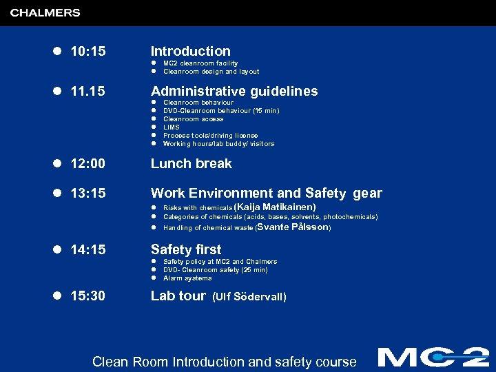 l 10: 15 Introduction l MC 2 cleanroom facility l Cleanroom design and layout