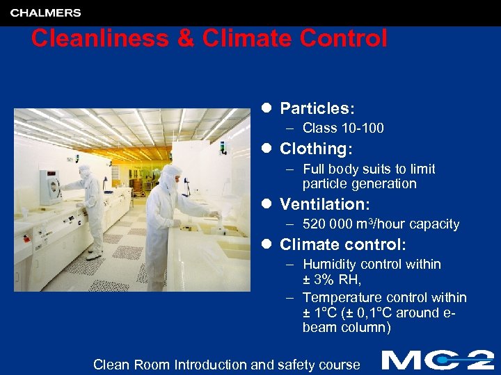 Cleanliness & Climate Control l Particles: – Class 10 -100 l Clothing: – Full