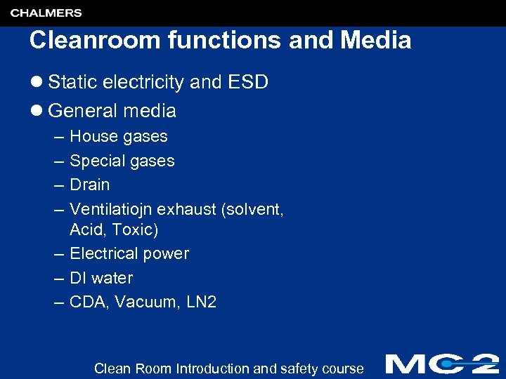 Cleanroom functions and Media l Static electricity and ESD l General media – –