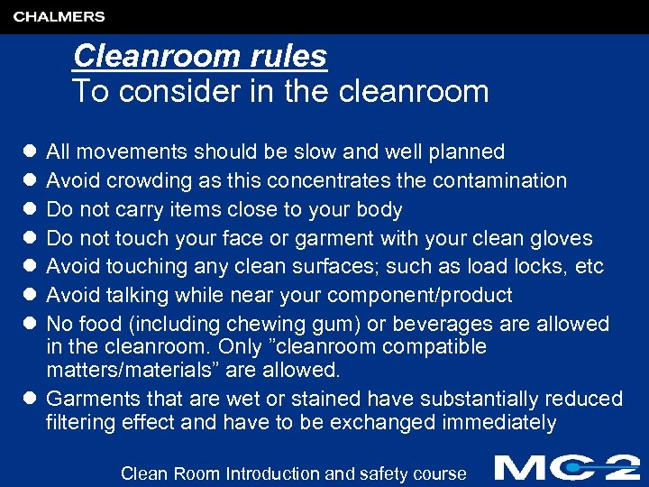 Cleanroom rules To consider in the cleanroom l l l l All movements should