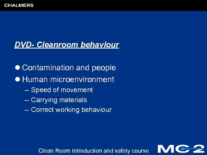 DVD- Cleanroom behaviour l Contamination and people l Human microenvironment – Speed of movement