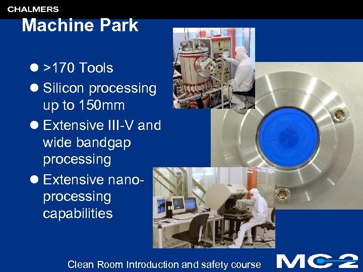 Machine Park l >170 Tools l Silicon processing up to 150 mm l Extensive