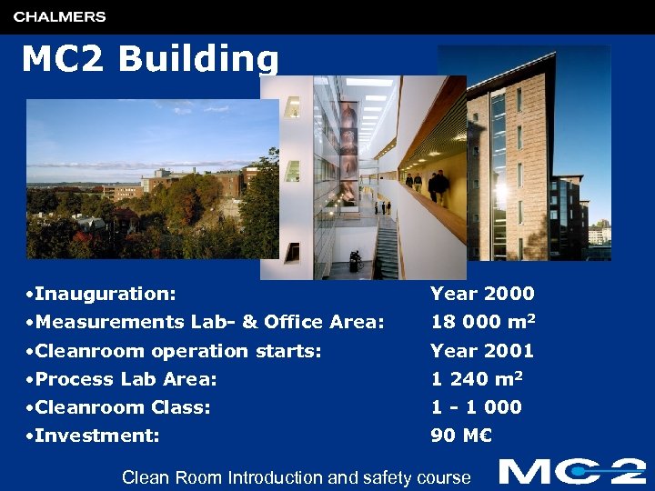 MC 2 Building • Inauguration: Year 2000 • Measurements Lab- & Office Area: 18