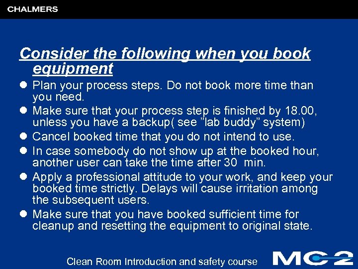 Consider the following when you book equipment l Plan your process steps. Do not