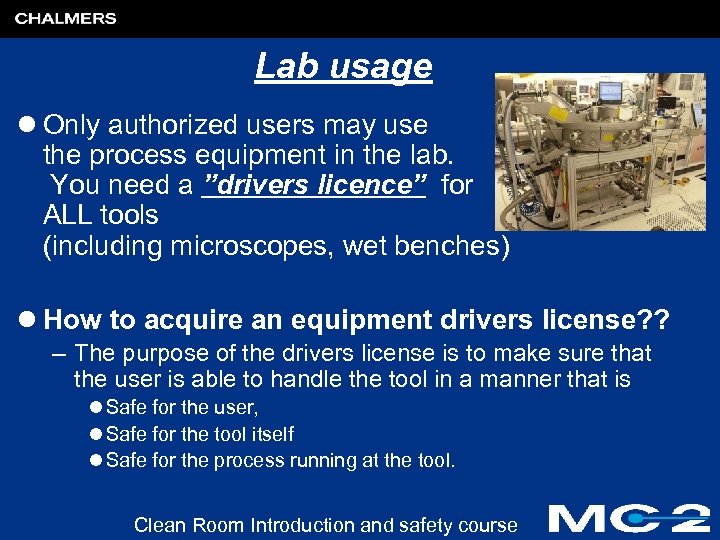 Lab usage l Only authorized users may use the process equipment in the lab.