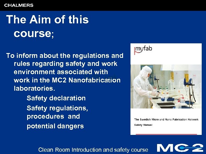 The Aim of this course; To inform about the regulations and rules regarding safety