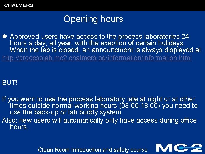 Opening hours l Approved users have access to the process laboratories 24 hours a