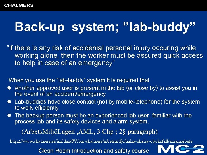 Back-up system; ”lab-buddy” ”if there is any risk of accidental personal injury occuring while