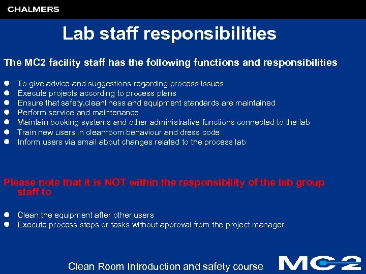 Lab staff responsibilities The MC 2 facility staff has the following functions and responsibilities