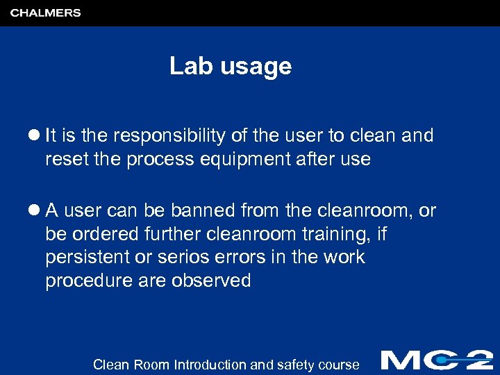 Lab usage l It is the responsibility of the user to clean and reset