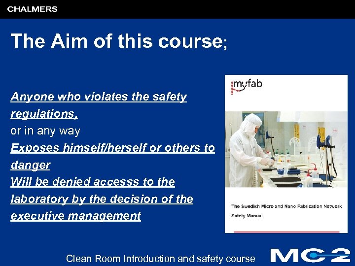 The Aim of this course; Anyone who violates the safety regulations, or in any