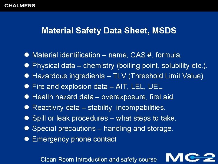 Material Safety Data Sheet, MSDS l l l l l Material identification – name,