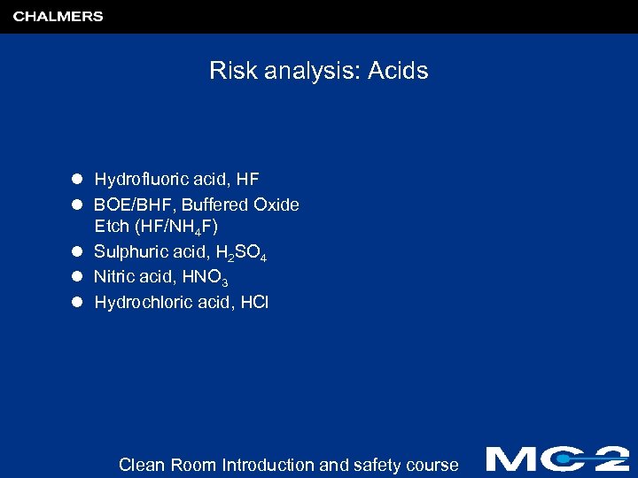 Risk analysis: Acids l Hydrofluoric acid, HF l BOE/BHF, Buffered Oxide Etch (HF/NH 4