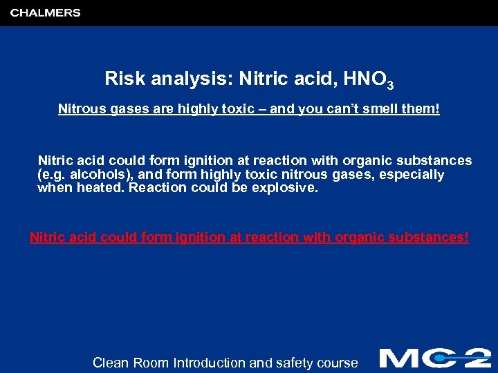 Risk analysis: Nitric acid, HNO 3 Nitrous gases are highly toxic – and you