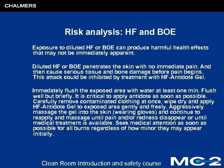 Risk analysis: HF and BOE Exposure to diluted HF or BOE can produce harmful