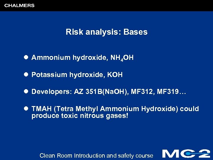 Risk analysis: Bases l Ammonium hydroxide, NH 4 OH l Potassium hydroxide, KOH l