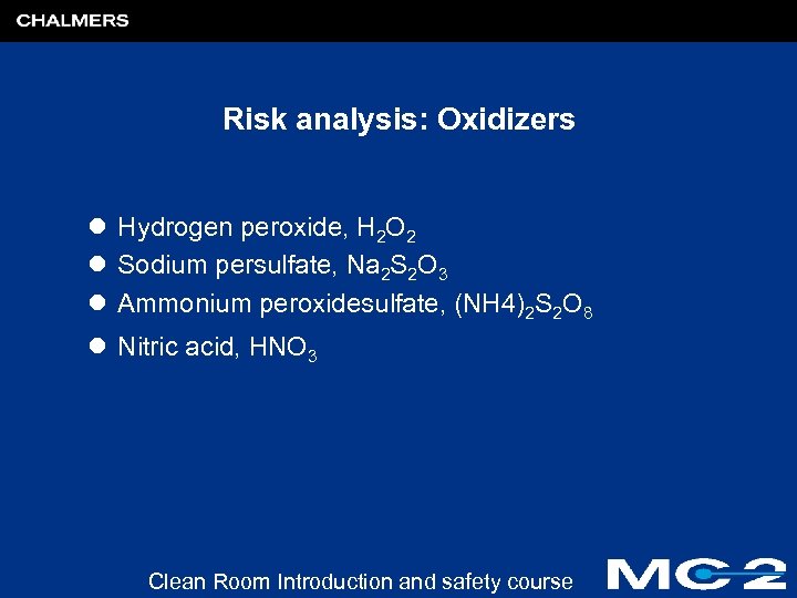 Risk analysis: Oxidizers l Hydrogen peroxide, H 2 O 2 l Sodium persulfate, Na