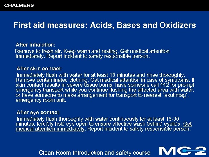 First aid measures: Acids, Bases and Oxidizers After inhalation: Remove to fresh air. Keep