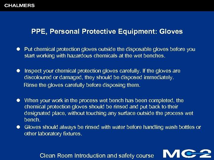 PPE, Personal Protective Equipment: Gloves l Put chemical protection gloves outside the disposable gloves