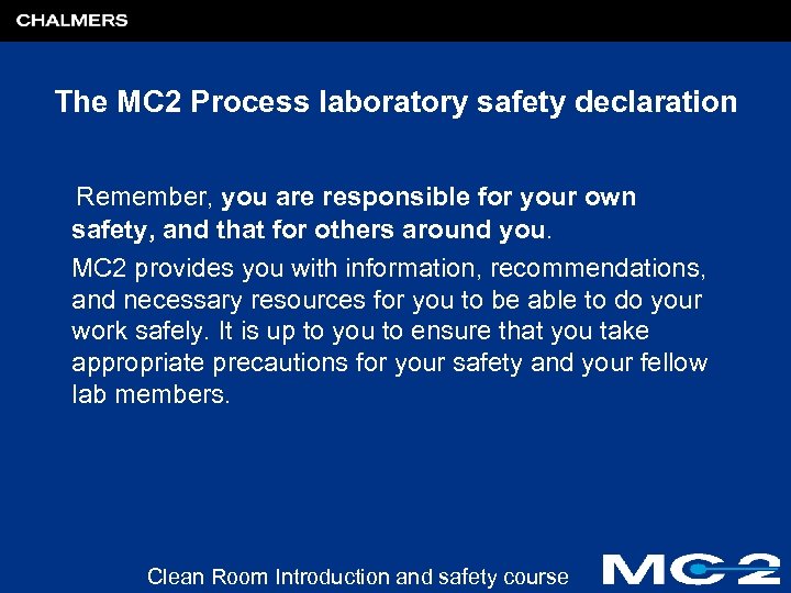 The MC 2 Process laboratory safety declaration Remember, you are responsible for your own