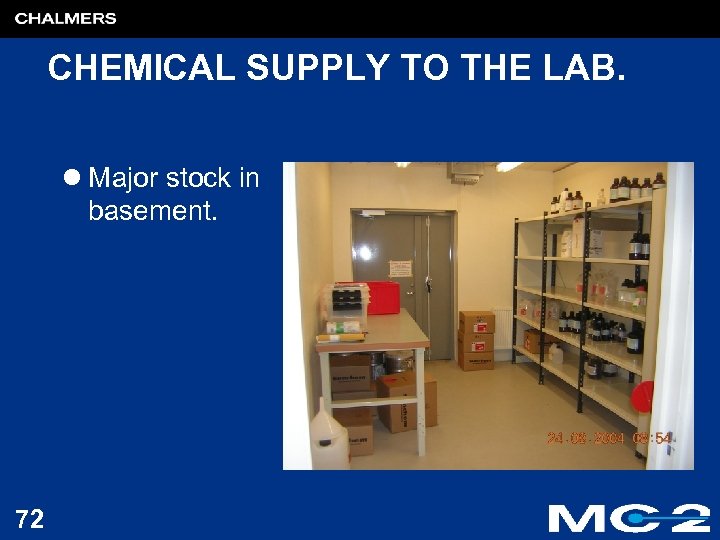 CHEMICAL SUPPLY TO THE LAB. l Major stock in basement. 72 