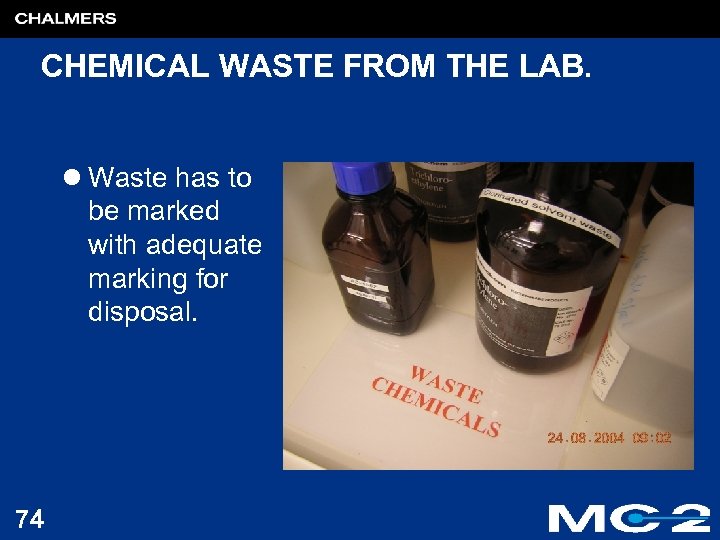 CHEMICAL WASTE FROM THE LAB. l Waste has to be marked with adequate marking