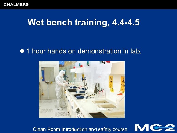 Wet bench training, 4. 4 -4. 5 l 1 hour hands on demonstration in