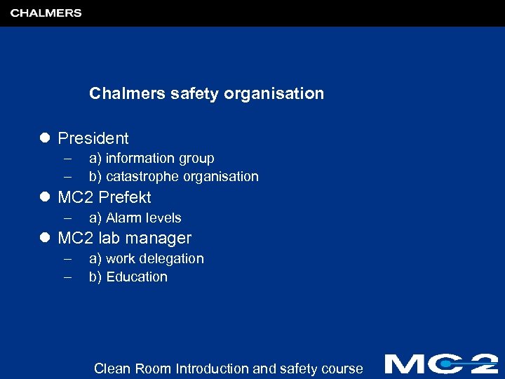 Chalmers safety organisation l President – – a) information group b) catastrophe organisation l