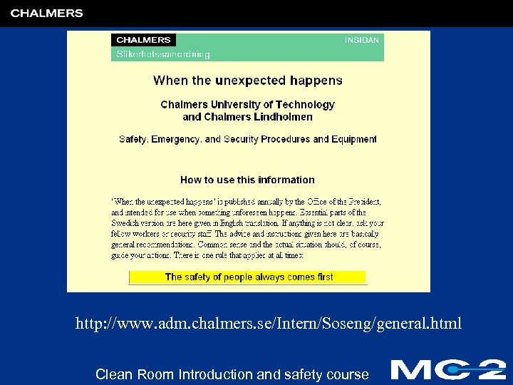 http: //www. adm. chalmers. se/Intern/Soseng/general. html Clean Room Introduction and safety course 