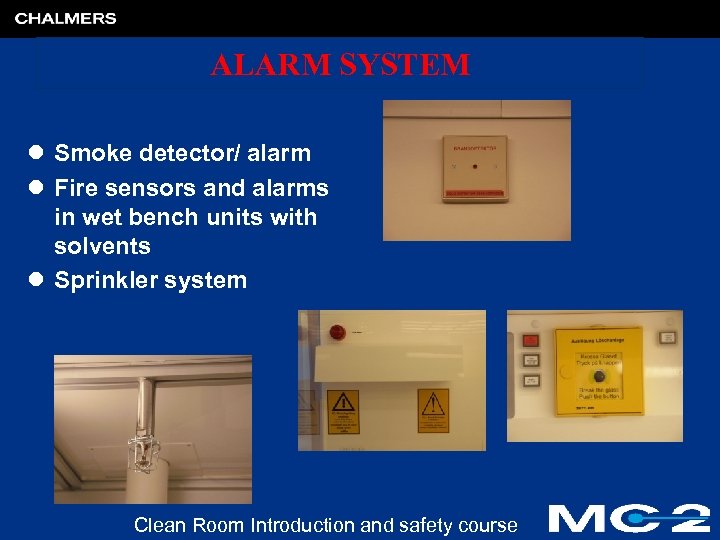 ALARM SYSTEM l Smoke detector/ alarm l Fire sensors and alarms in wet bench