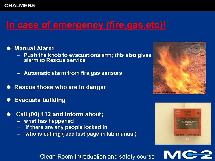 In case of emergency (fire, gas, etc)! l Manual Alarm – Push the knob