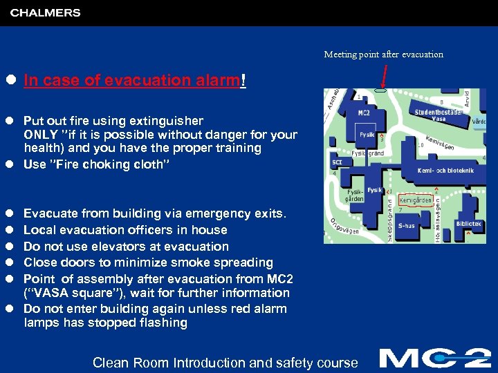 Meeting point after evacuation l In case of evacuation alarm! l Put out fire