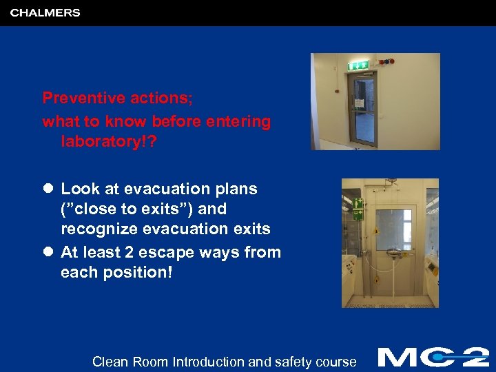 Preventive actions; what to know before entering laboratory!? l Look at evacuation plans (”close