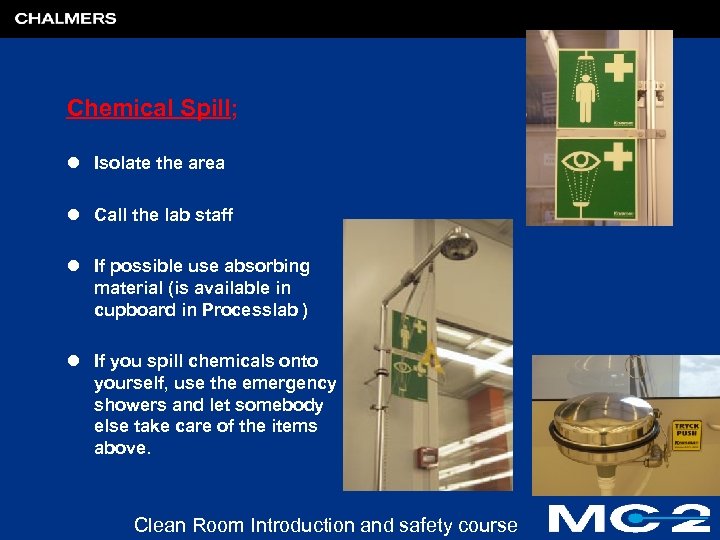 Chemical Spill; l Isolate the area l Call the lab staff l If possible