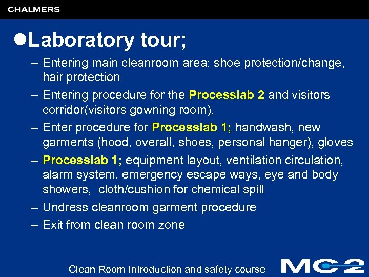 l. Laboratory tour; – Entering main cleanroom area; shoe protection/change, hair protection – Entering