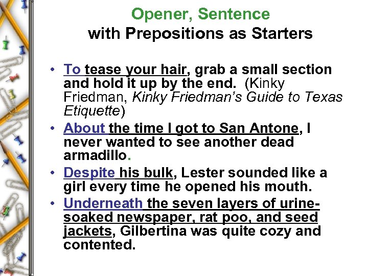 Opener, Sentence with Prepositions as Starters • To tease your hair, grab a small