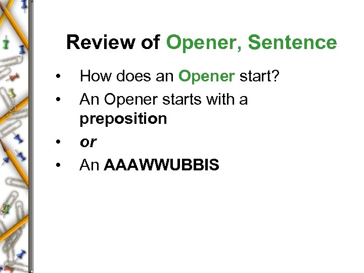 Review of Opener, Sentence • • How does an Opener start? An Opener starts