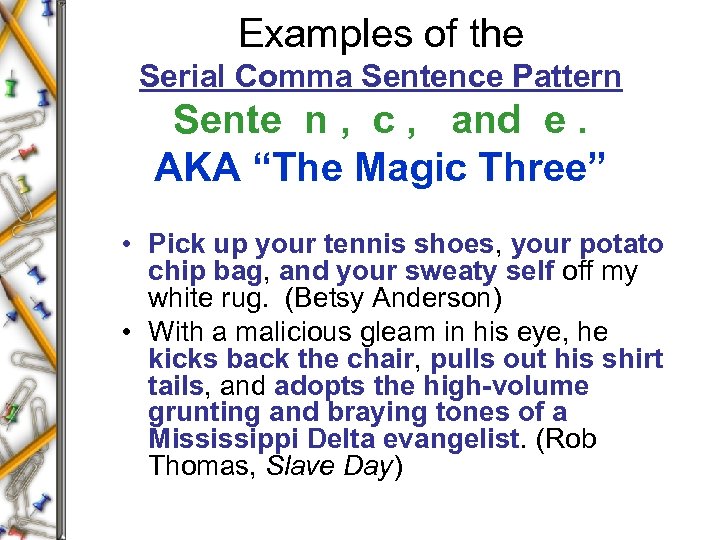 Examples of the Serial Comma Sentence Pattern Sente n , c , and e.
