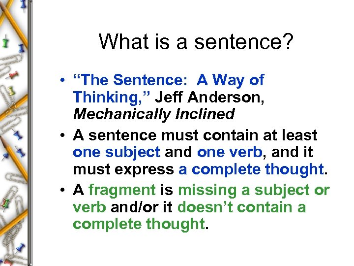 What is a sentence? • “The Sentence: A Way of Thinking, ” Jeff Anderson,