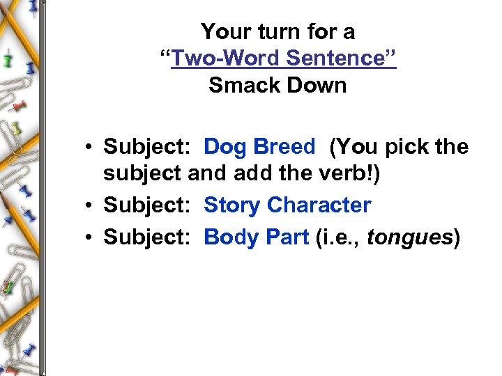 Your turn for a “Two-Word Sentence” Smack Down • Subject: Dog Breed (You pick