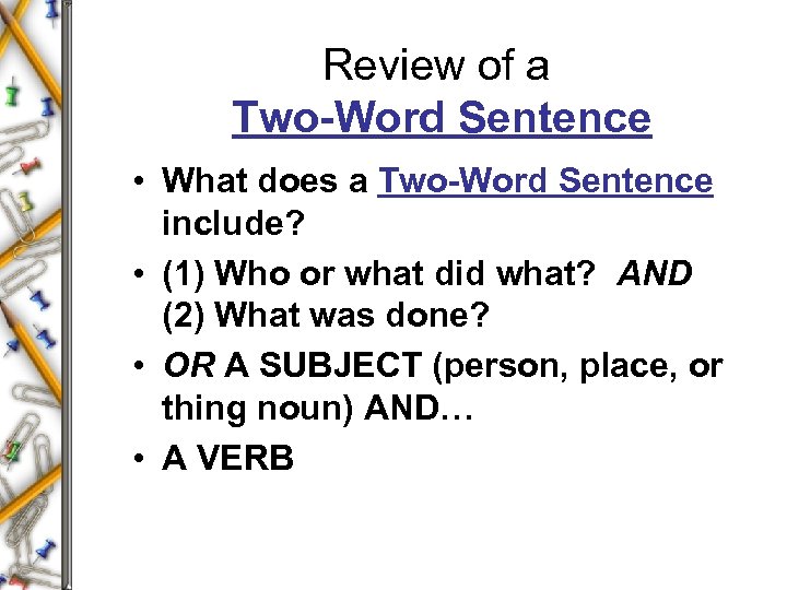 Review of a Two-Word Sentence • What does a Two-Word Sentence include? • (1)