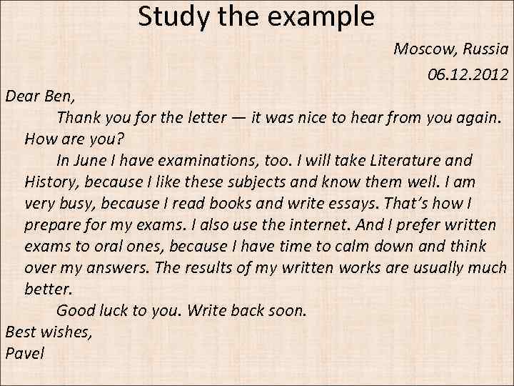 Study the example Moscow, Russia 06. 12. 2012 Dear Ben, Thank you for the