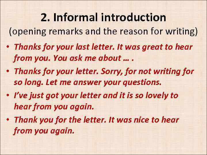 2. Informal introduction (opening remarks and the reason for writing) • Thanks for your