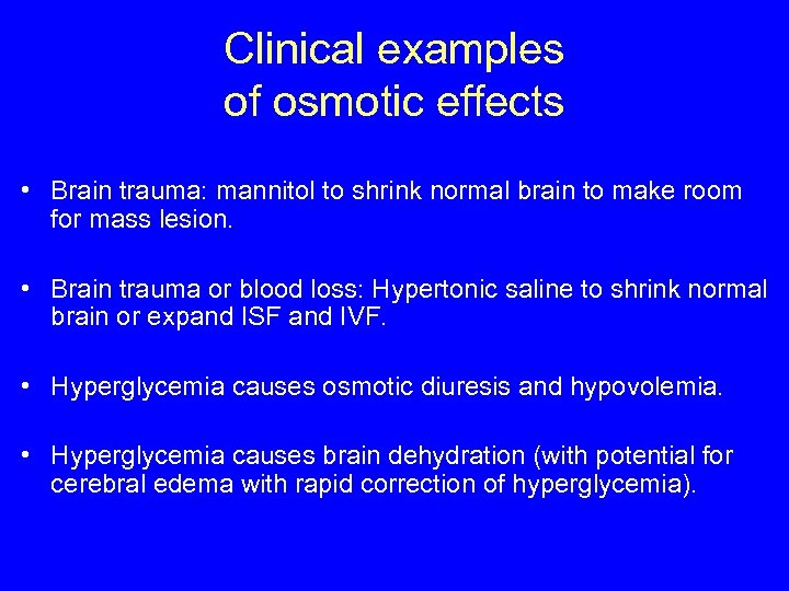 Clinical examples of osmotic effects • Brain trauma: mannitol to shrink normal brain to