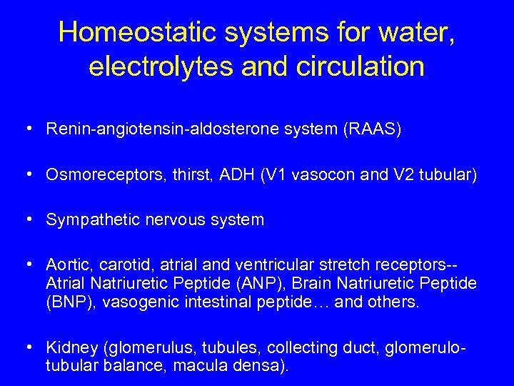 Homeostatic systems for water, electrolytes and circulation • Renin-angiotensin-aldosterone system (RAAS) • Osmoreceptors, thirst,