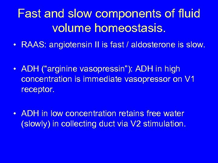 Fast and slow components of fluid volume homeostasis. • RAAS: angiotensin II is fast