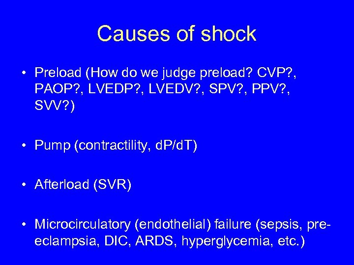 Causes of shock • Preload (How do we judge preload? CVP? , PAOP? ,