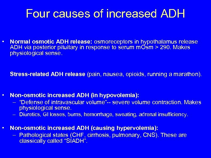 Four causes of increased ADH • Normal osmotic ADH release: osmoreceptors in hypothalamus release