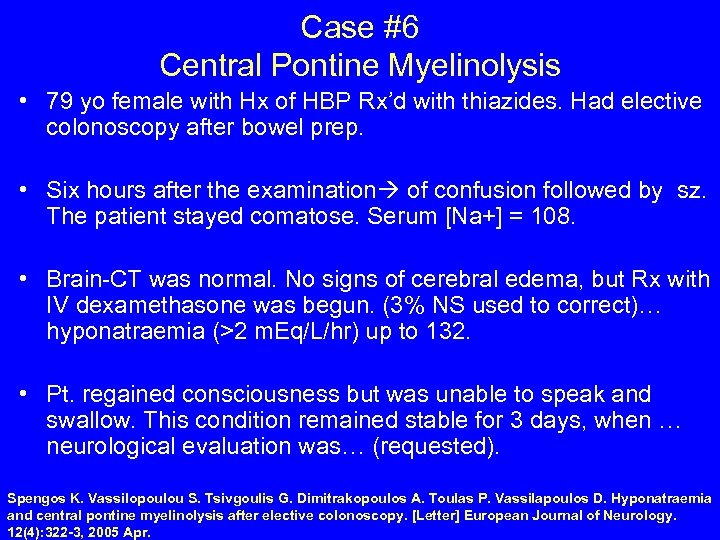 Case #6 Central Pontine Myelinolysis • 79 yo female with Hx of HBP Rx’d