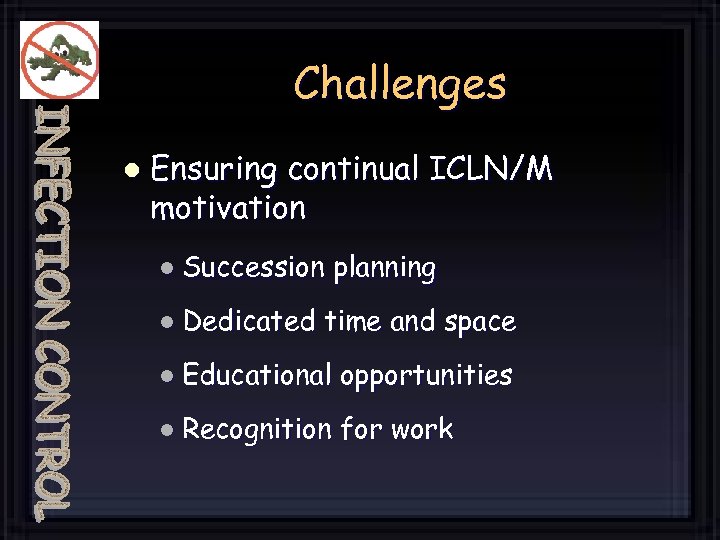 Challenges l Ensuring continual ICLN/M motivation l Succession l Dedicated planning time and space